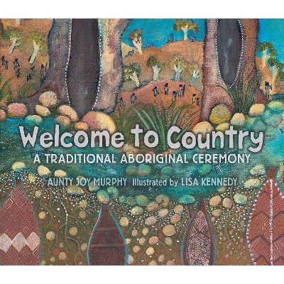 Welcome to Country - by  Aunty Joy Murphy (Hardcover)