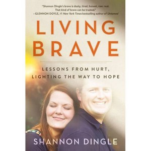Living Brave - by  Shannon Dingle (Paperback) - 1 of 1