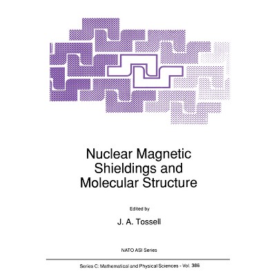 Nuclear Magnetic Shielding and Molecular Structure - (Mathematics and Its Applications) by  J a Tossell (Hardcover)