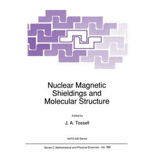 Nuclear Magnetic Shielding and Molecular Structure - (Mathematics and Its Applications) by  J a Tossell (Hardcover) - 1 of 1