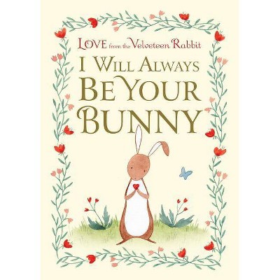 I Will Always Be Your Bunny - by  Frances Gilbert (Hardcover)