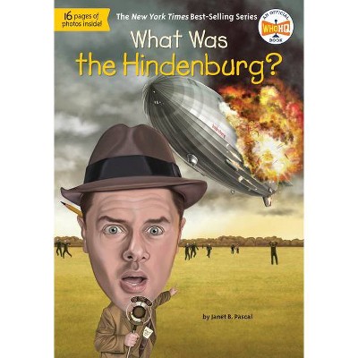 What Was the Hindenburg? - (What Was?) by  Janet B Pascal & Who Hq (Paperback)