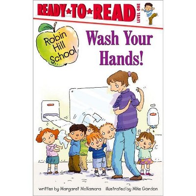 Wash Your Hands! - (Robin Hill School) by Margaret McNamara