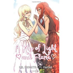 A Kiss of Light and Flame & a Kiss of Death and Rebirth - (Tales of Love and Magic Redux) by  Brogath & M a Owens (Paperback) - 1 of 1