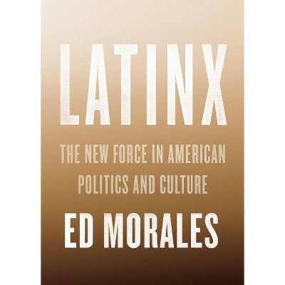  Latinx - by  Ed Morales (Hardcover) 