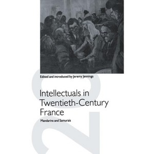 Intellectuals in Twentieth-Century France - (St Antony's) by  Jeremy Jennings (Hardcover) - 1 of 1