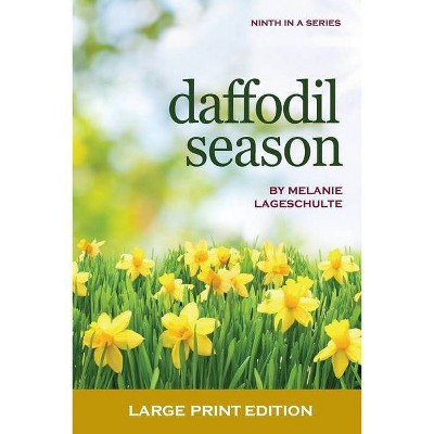 Daffodil Season - Large Print by  Melanie Lageschulte (Paperback)