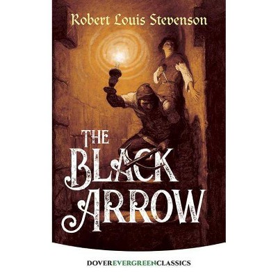 The Black Arrow - (Dover Evergreen Classics) by  Robert Louis Stevenson (Paperback)