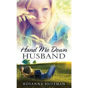 Hand Me Down Husband - by  Rosanna Huffman (Paperback) - 1 of 1