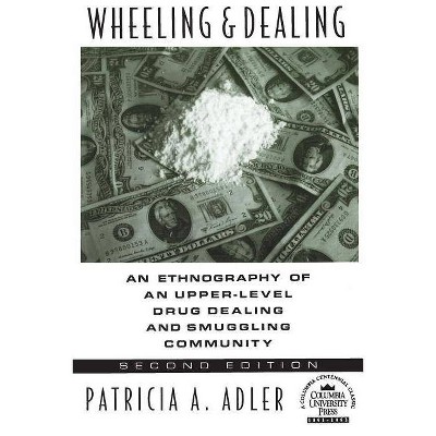 Wheeling and Dealing - 2nd Edition by  Patricia a Adler (Paperback)