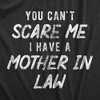Mens You Cant Scare Me I Have A Mother In Law T Shirt Funny Step Mom Joke Tee For Guys - Crazy Dog Men's T Shirt - 2 of 4