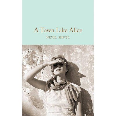 A Town Like Alice - by  Nevil Shute (Hardcover)