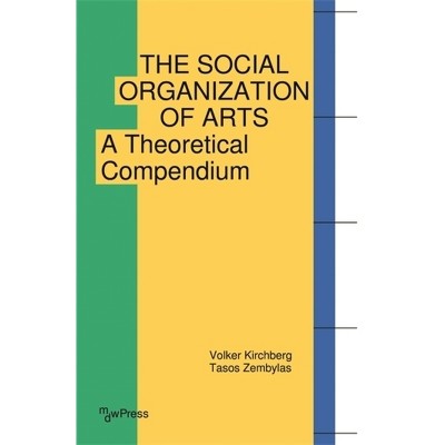 The Social Organization of Arts - by  Volker Kirchberg & Tasos Zembylas (Paperback)