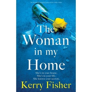 The Woman in My Home - by  Kerry Fisher (Paperback) - 1 of 1