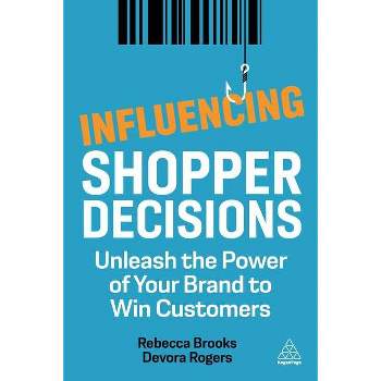 Influencing Shopper Decisions - by  Rebecca Brooks & Devora Rogers (Hardcover)