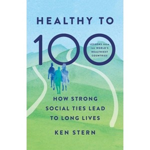 Healthy to 100 - by  Ken Stern (Hardcover) - 1 of 1