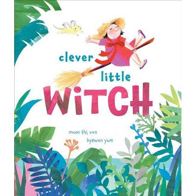 Clever Little Witch - by  Muon Thi Van (Hardcover)