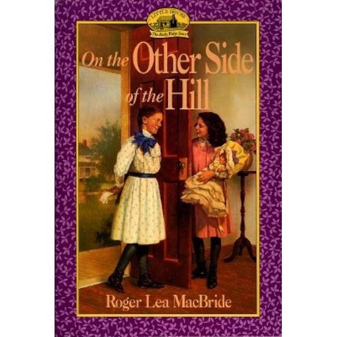 On The Other Side Of The Hill Little House The Rose Years Paperback By Roger Lea Macbride Paperback Target