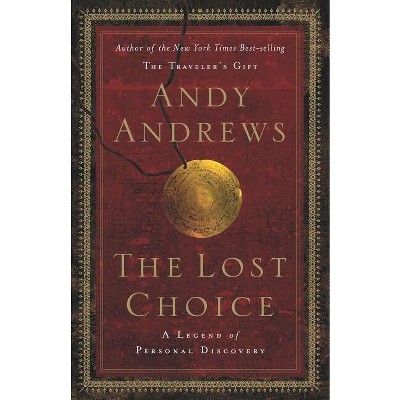 The Lost Choice - by  Andy Andrews (Hardcover)