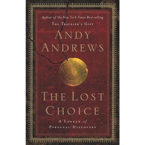 The Lost Choice - by  Andy Andrews (Hardcover) - 1 of 1