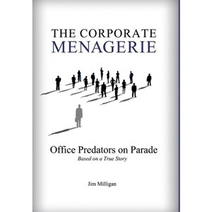The Corporate Menagerie - by  Jim Milligan (Hardcover) - 1 of 1