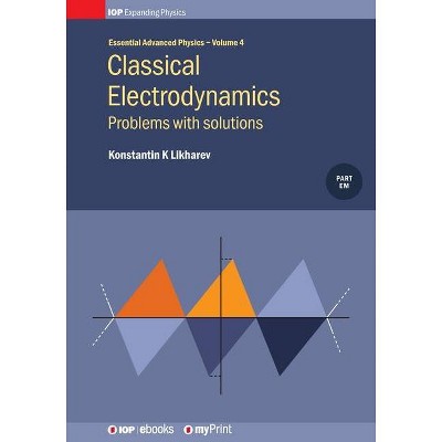 Classical Electrodynamics, Volume 4 - by  Konstantin K Likharev (Paperback)