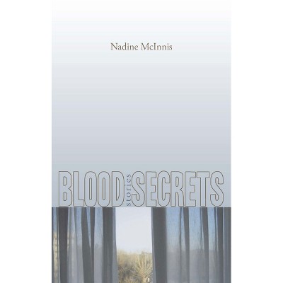 Blood Secrets - by  Nadine McInnis (Paperback)