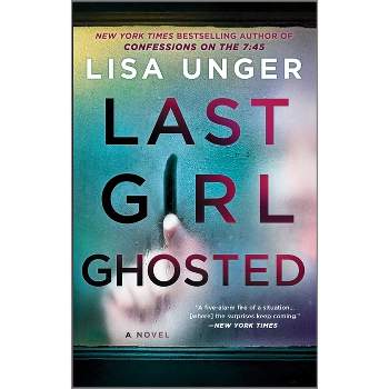 Last Girl Ghosted - by  Lisa Unger (Paperback)