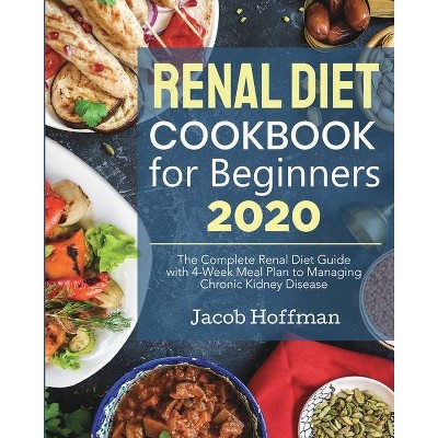 Renal Diet Cookbook for Beginners - by  Jacob Hoffman (Paperback)