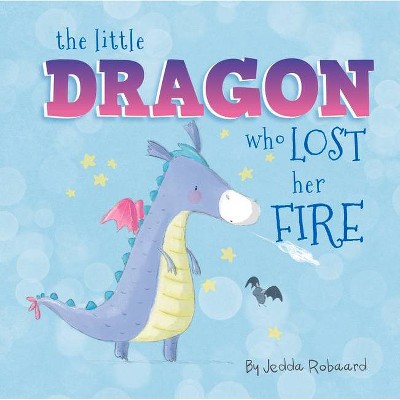 The Little Dragon Who Lost Her Fire - (Little Magical Creatures) by  Jedda Robaard (Board Book)