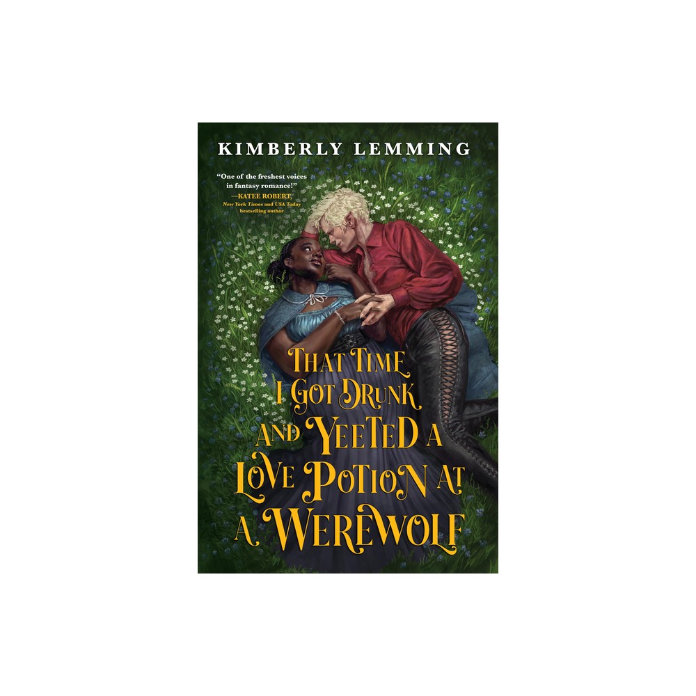 That Time I Got Drunk and Yeeted a Love Potion at a Werewolf - (Mead Mishaps) by Kimberly Lemming (Paperback)