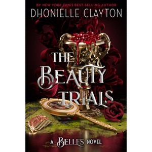 The Beauty Trials-A Belles Novel - by  Dhonielle Clayton (Hardcover) - 1 of 1