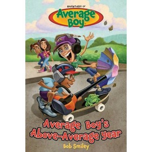 Average Boy's Above-Average Year - by  Bob Smiley (Paperback) - 1 of 1