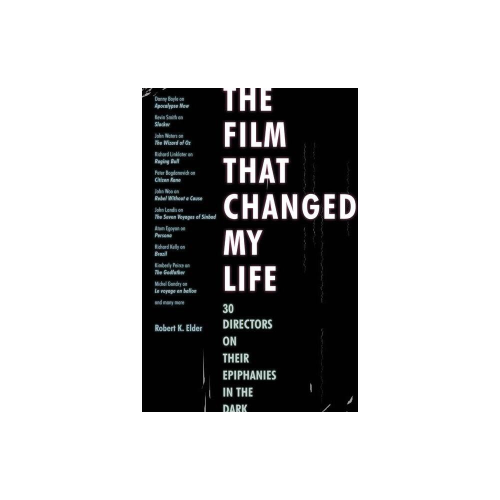 The Film That Changed My Life - by Robert K Elder (Paperback)