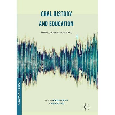 Oral History and Education - (Palgrave Studies in Oral History) by  Kristina R Llewellyn & Nicholas Ng-A-Fook (Paperback)