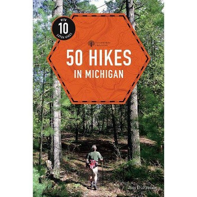 50 Hikes in Michigan - (Explorer's 50 Hikes) 4th Edition by  Jim DuFresne (Paperback)