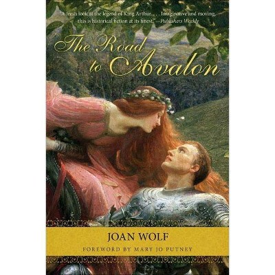 The Road to Avalon - by  Joan Wolf (Paperback)