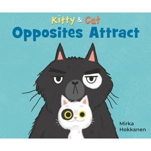 Kitty and Cat: Opposites Attract - by  Mirka Hokkanen (Hardcover) - 1 of 1