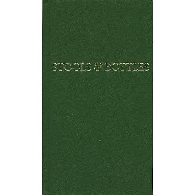 Stools and Bottles - by  Anonymous (Hardcover)