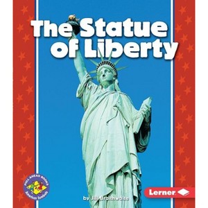 The Statue of Liberty - (Pull Ahead Books -- American Symbols) by  Jill Braithwaite (Paperback) - 1 of 1
