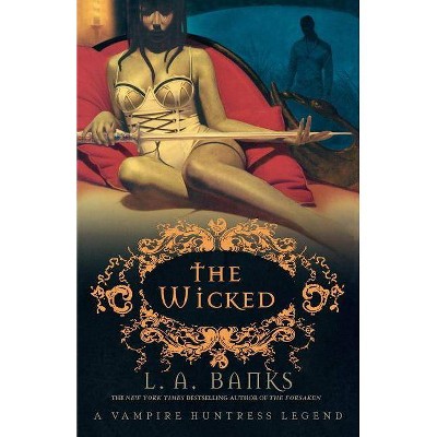 The Wicked - (Vampire Huntress Legends) by  L A Banks (Paperback)