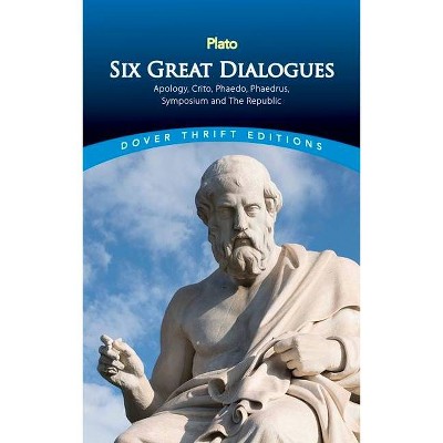Six Great Dialogues - (Dover Thrift Editions) by  Plato (Paperback)