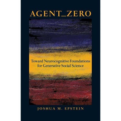 Agent_zero - (Princeton Studies in Complexity) by  Joshua M Epstein (Hardcover)