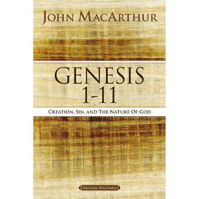 Genesis 1 to 11 - (MacArthur Bible Studies) by  John F MacArthur (Paperback)