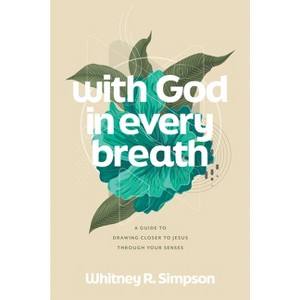 With God in Every Breath - by  Whitney R Simpson (Paperback) - 1 of 1