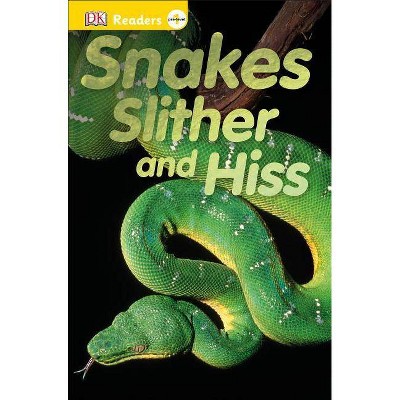 Snakes Slither and Hiss - (DK Readers Pre-Level 1) by  DK (Paperback)