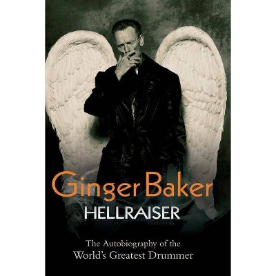  Ginger Baker: Hellraiser - (Paperback) 