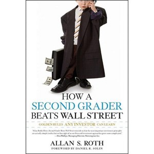 How a Second Grader Beats Wall Street - by  Allan S Roth (Paperback) - 1 of 1