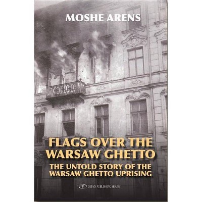 Flags Over the Warsaw Ghetto - by  Moshe Arens (Paperback)