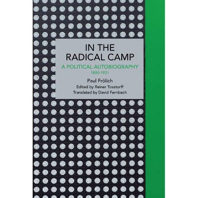 Paul Frölich: In the Radical Camp - (Historical Materialism) (Paperback)